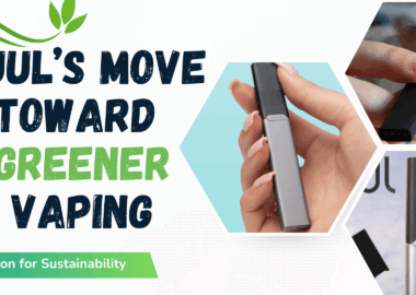 JUUL and Sustainability How Vaping Is Getting Greener